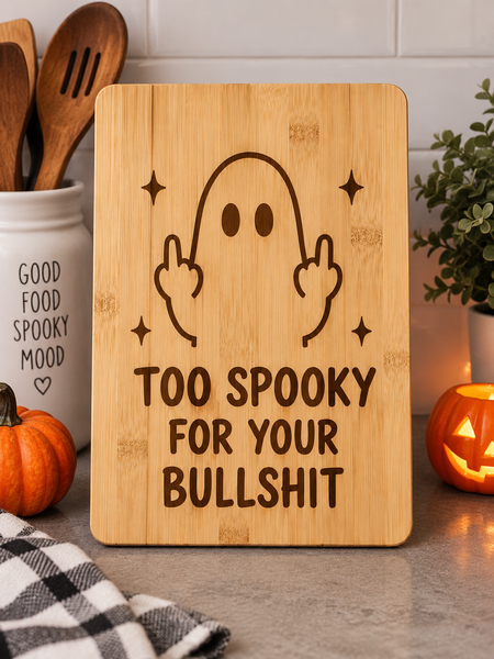 Too Spooky For Your Bullsh*t Chopping Board